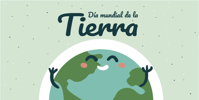 22 DE ABRIL – DÍA MUNDIAL DE LA TIERRA