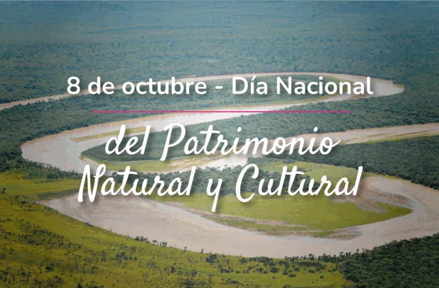 8 de Octubre – Día Nacional del Patrimonio Natural y Cultural Argentino