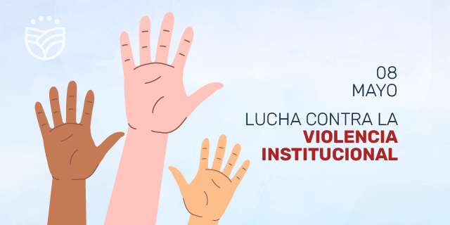 08 DE MAYO – LUCHA CONTRA LA VIOLENCIA INSTITUCIONAL