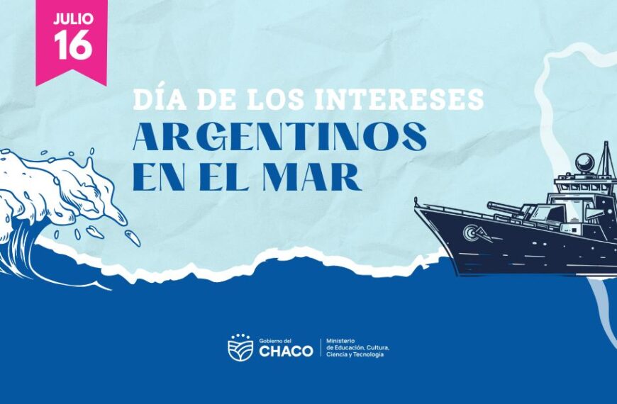 16 DE JULIO – Día de los Intereses Argentinos en el MAR